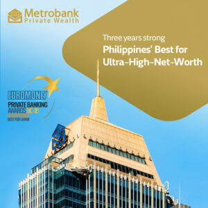 Metrobank is the ‘Bank of Choice’ for ultra-high-net-worth Filipinos for 3 years straight – Euromoney