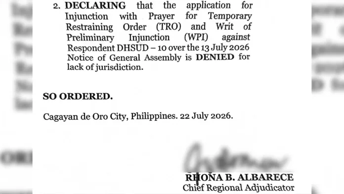 A copy of a court order dated July 22, 2026, shows the denial of an application for a Temporary Restraining Order and Writ of Preliminary Injunction against the Department of Human Settlements and Urban Development Region 10 in Cagayan de Oro City. Chief Regional Adjudicator Rhona B. Albarece denied the petition over a July 13 Notice of General Assembly citing lack of jurisdiction. Supplied Photo